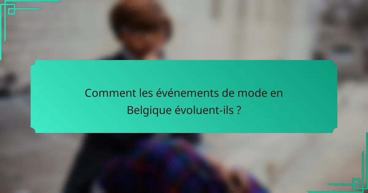 Comment les événements de mode en Belgique évoluent-ils ?