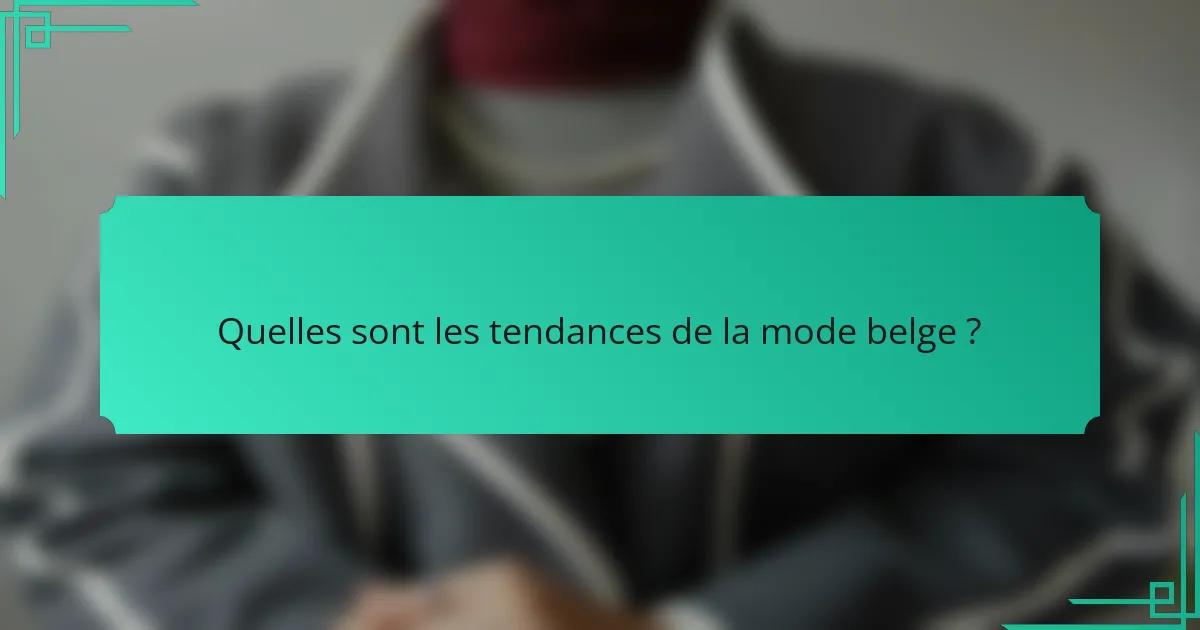 Quelles sont les tendances de la mode belge ?