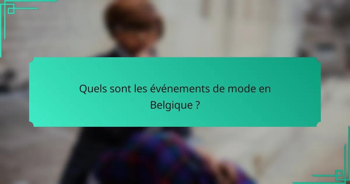 Quels sont les événements de mode en Belgique ?