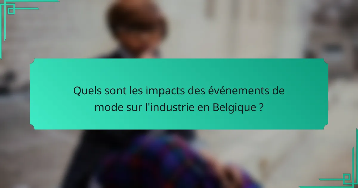 Quels sont les impacts des événements de mode sur l'industrie en Belgique ?